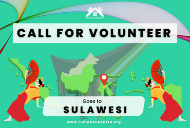 Yuk Jadi Relawan Anak Sulawesi Rumah Anak Bisa