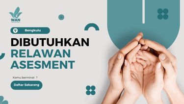 Dibutuhkan! Relawan Assessment Bengkulu